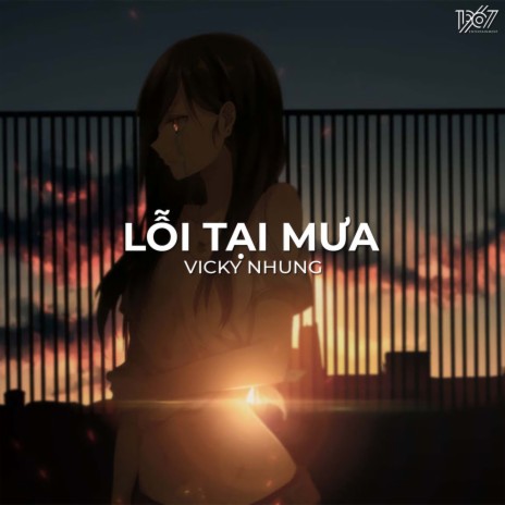 Lỗi Tại Mưa Lofi (ft Vicky Nhung) | Boomplay Music