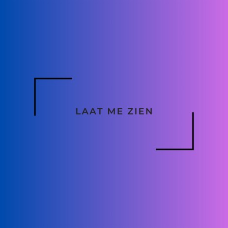 Laat Me Zien | Boomplay Music