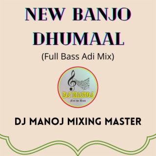 New Banjo Dhumaal (Full Bass Adi Mix)