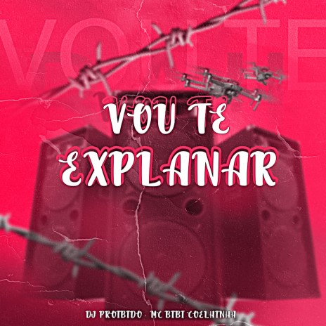 Vou Te Explanar ft. MC bibi Coelhinha | Boomplay Music