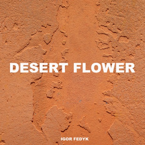 Desert Flower | Boomplay Music