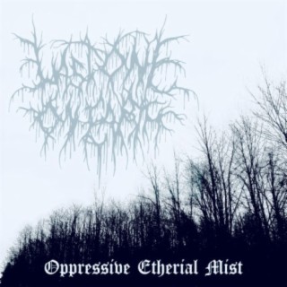 Oppressive Etherial Mist (First Mix)