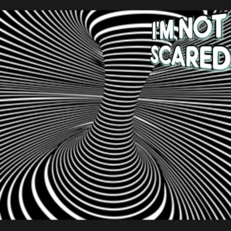 I'M NOT SCARED