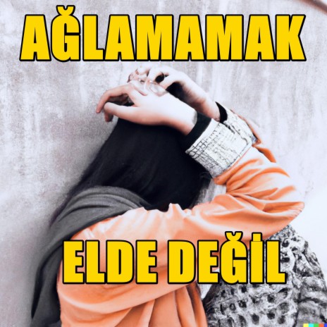 Ağlamamak Elde Değil (Bu Kürtçe Şarkılar Ağlatıyor) | Boomplay Music