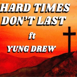 Hard Times Don't Last