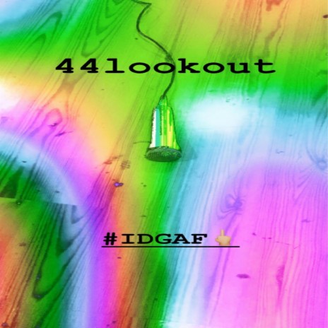#IDGAF (w/ 44lookout) ft. 44lookout | Boomplay Music