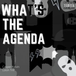What's the Agenda (feat. Loloh Trill)