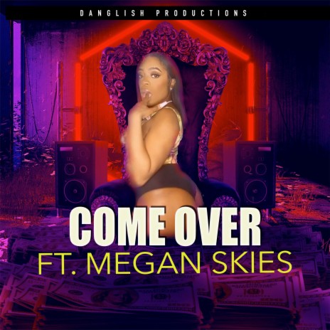 Come Over ft. Megan Skies | Boomplay Music