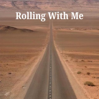 Rolling With Me