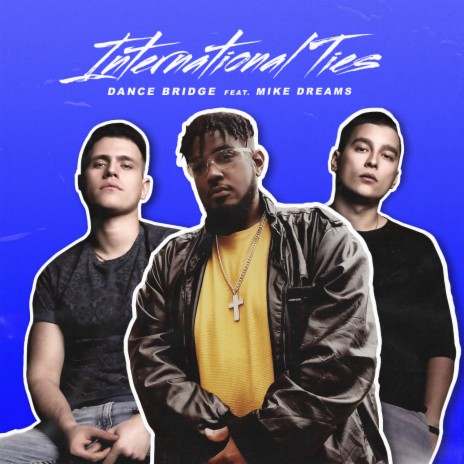 International Ties ft. Mike Dreams | Boomplay Music