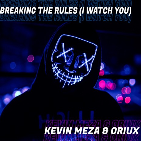 Breaking The Rules (I Watch You) ft. Oriux | Boomplay Music