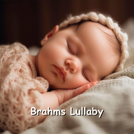 Brahms Lullaby ft. Canción de cuna Bebé & Kinderlieder und Kindermusik | Boomplay Music