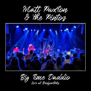 Big Time Daddio (Live at Bridgeworks) (Live) lyrics | Boomplay Music