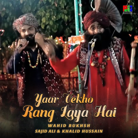Yaar Vekho Rang Laya Hai ft. Sajid Ali & Khalid Hussain | Boomplay Music