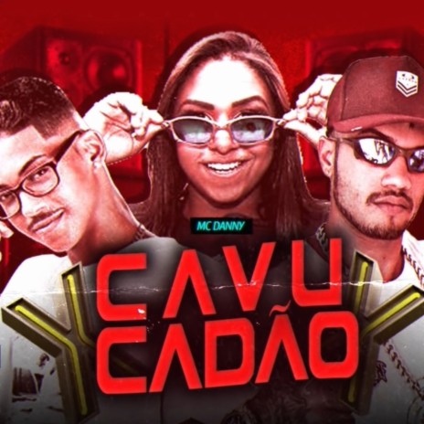 Cavucadão ft. MC Ricardinho & Mc Danny | Boomplay Music