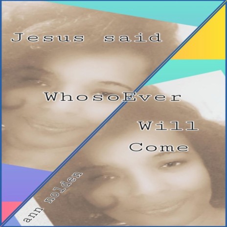 Jesus said Whosoever Will Come