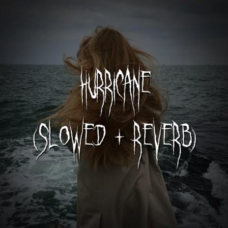 hurricane (slowed + reverb) ft. brown eyed girl | Boomplay Music