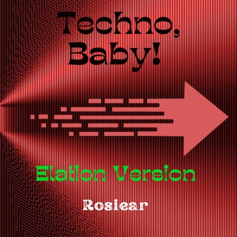 Techno, Baby! (Elation Version) | Boomplay Music