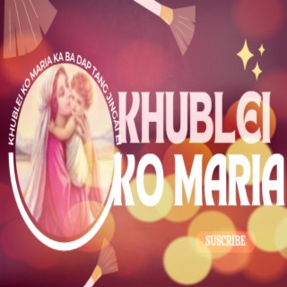 KHUBLEI KO MARIA