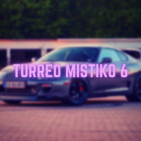 Turreo Mistiko 6 | Boomplay Music