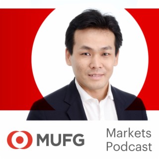 Strength in the Nikkei and Dollar/Yen stand in sharp contrast to lackluster price action in JGBs and cross-currency basis: The MUFG Global Markets Podcast