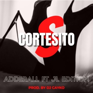 Cortesito S ft. Jl Edition lyrics | Boomplay Music