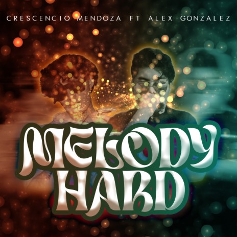 Melody Hard ft. Alex Gonzalez | Boomplay Music