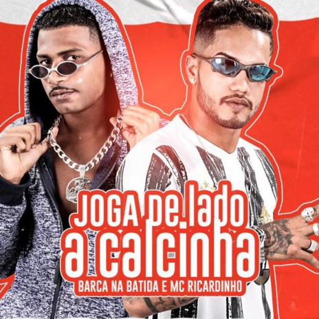 Joga de Lado a Calcinha ft. MC Ricardinho | Boomplay Music