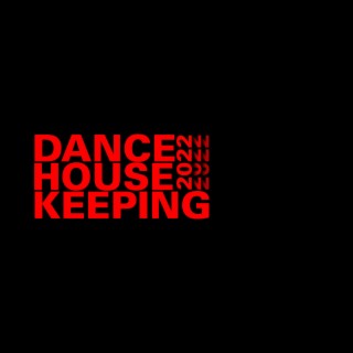 DANCE HOUSE KEEPING 2022