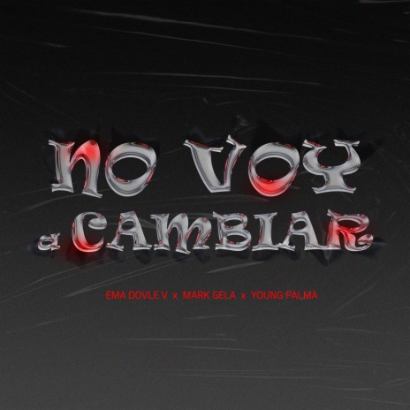 No Voy a Cambiar ft. Ema Dovle V & Mark Gela | Boomplay Music