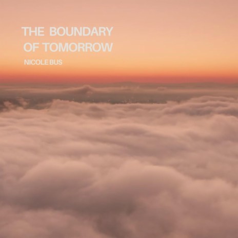 The boundary of tomorrow | Boomplay Music