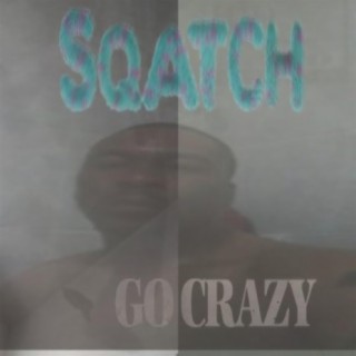 Sqatch GO Crazy