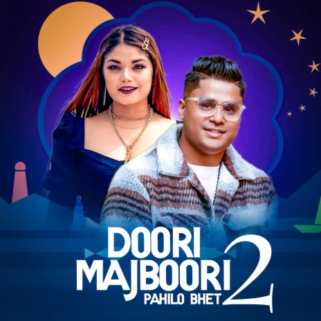 DOORI MAJBOORI 2 Pahilo Bhet ft. Prabisha Adhikari & Anxmus Music | Boomplay Music