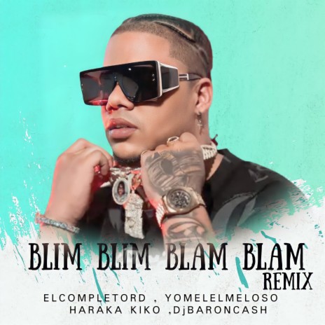 Blim Blim Blim Blam (Remasterizada) ft. Haraca Kiko, Yomel el Meloso, Dj Baron Cash & Cotorra Music Grup | Boomplay Music