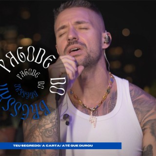 Pagode do Bressan - Teu Segredo/ A Carta / Até Que Durou lyrics | Boomplay Music