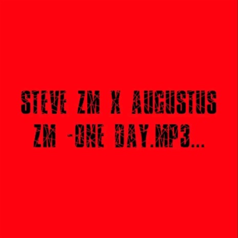 Steve zm x augustus zambia one day.mp3 | Boomplay Music