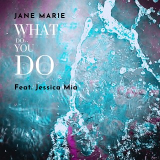 What Do You Do ft. Jessica Mia lyrics | Boomplay Music