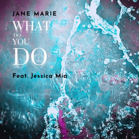 What Do You Do ft. Jessica Mia