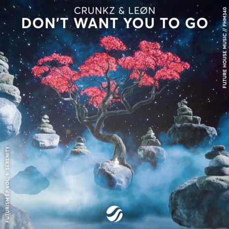 Don't Want You To Go ft. LEØN | Boomplay Music
