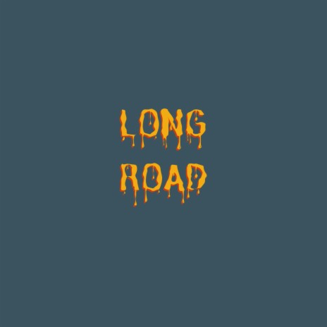 LONG ROAD
