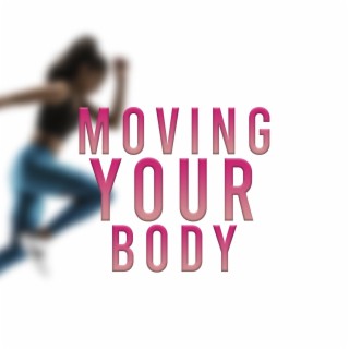 Moving Your Body (feat. Rumba Fitness & Fitness Jax)