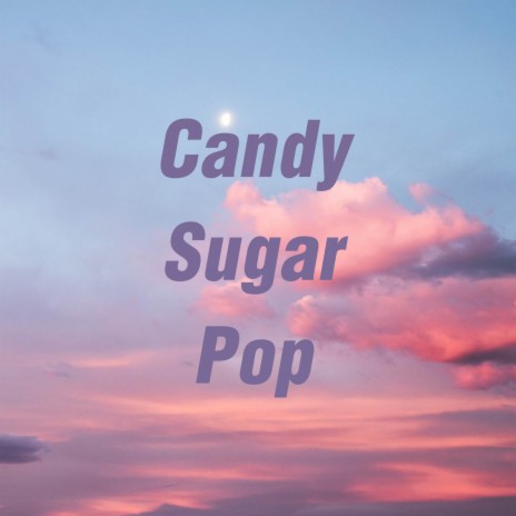 Candy Sugar Pop | Boomplay Music