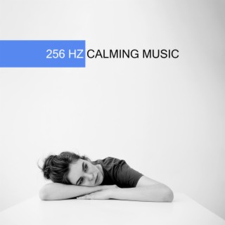 256 HZ Calming Music: Complete Restoration of Mind, Body and Spirit