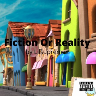 Fiction or Reality