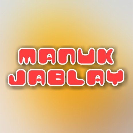 Manuk Jablay | Boomplay Music