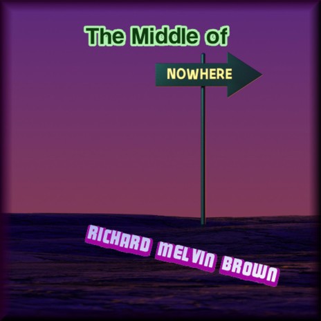 The Middle of Nowhere | Boomplay Music