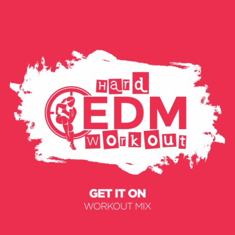 Get It On (Workout Mix 140 bpm) | Boomplay Music