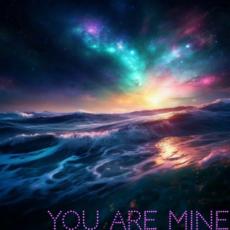 You Are Mine | Boomplay Music