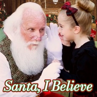 Santa, I Believe