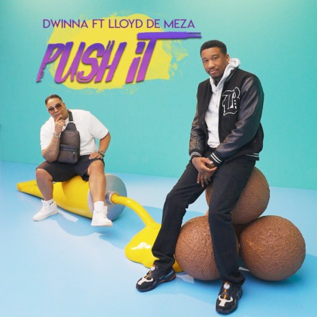 Push It ft. Lloyd de Meza | Boomplay Music